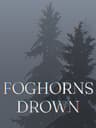 Foghorns Drown