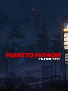 Fears to Fathom - Scratch Creek