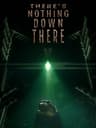There's Nothing Down There